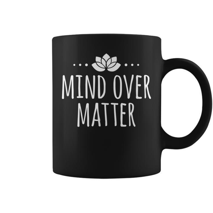 Mind Over Matter T Coffee Mug