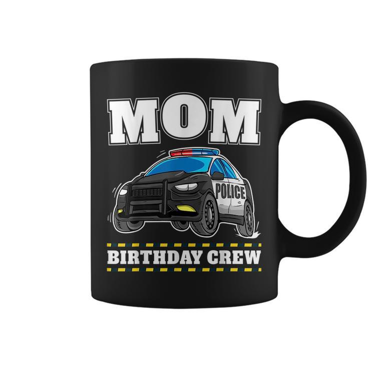 Mom Birthday Crew Police Car Policeman Officer Mommy Mama Gifts For Mom Funny Gifts Coffee Mug