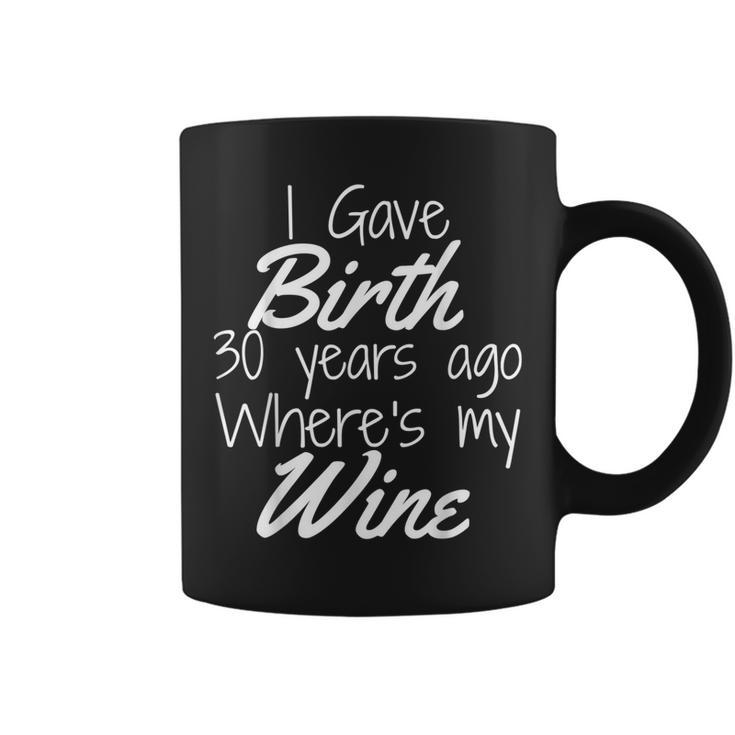 Mom Wine Mom Birthday Girl Boy 30Th 30 Year Old Party Coffee Mug