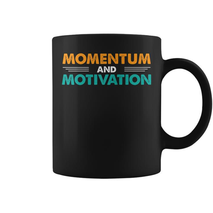 Momentum And Motivation Inspirational Quotes Coffee Mug
