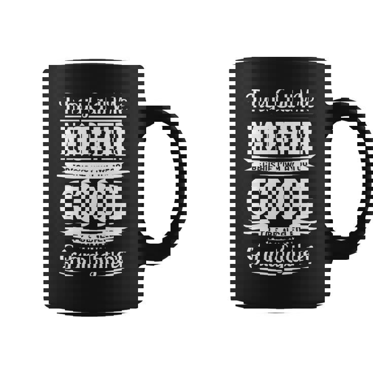 Morfar Grandpa Gift Im Called Morfar Because Im Too Cool To Be Called Grandfather Coffee Mug