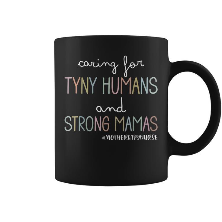 Mother Baby Nurse Caring For Tiny Humans And Strong Mamas Coffee Mug