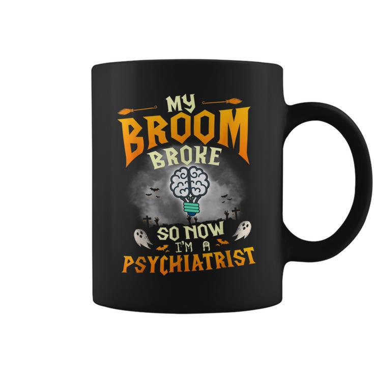My Broom Broke So Now Im A Psychiatrist Halloween Costume  Coffee Mug