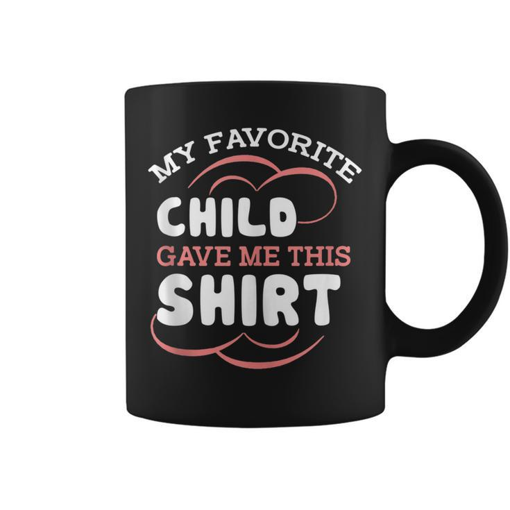 My Favorite Child Gave This Funny Mom Dad Sayings  Gift For Women Coffee Mug