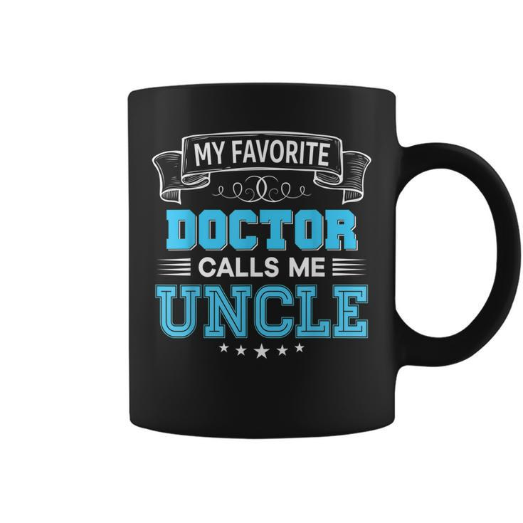 My Favorite Doctor Calls Me Uncle Dad Mom Father Mother Day Coffee Mug