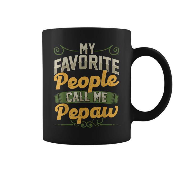 My Favorite People Call Me Pepaw Funny Fathers Day Gifts Gift For Mens Coffee Mug