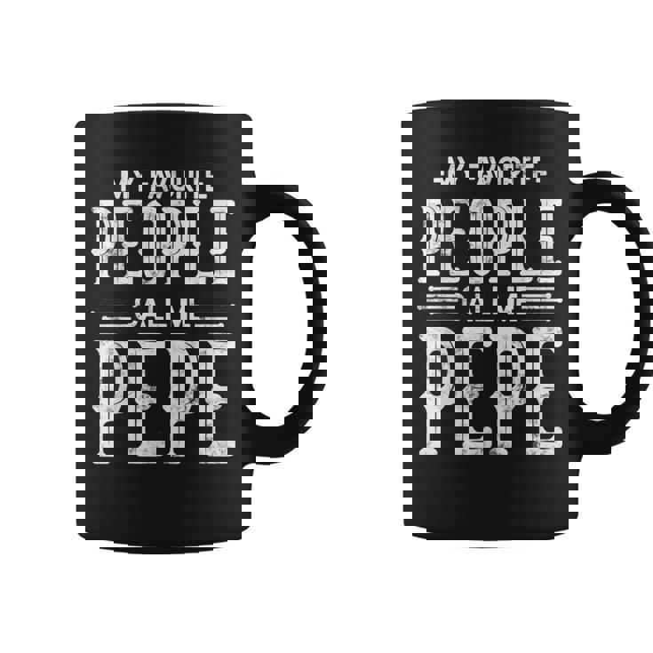 My Favorite People Call Me Pepe Papa  Funny Gifts Pepe Coffee Mug