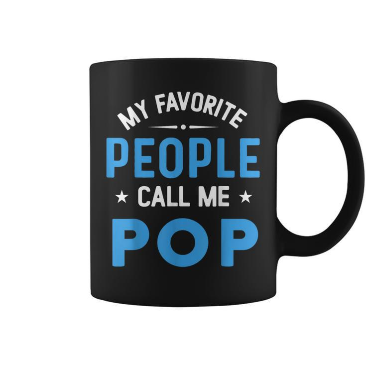 My Favorite People Call Me Pop Funny Pop Fathers Day Coffee Mug