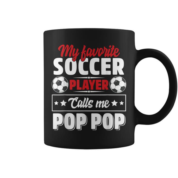 My Favorite Soccer Player Calls Me Pop Pop Fathers Day Cute Coffee Mug