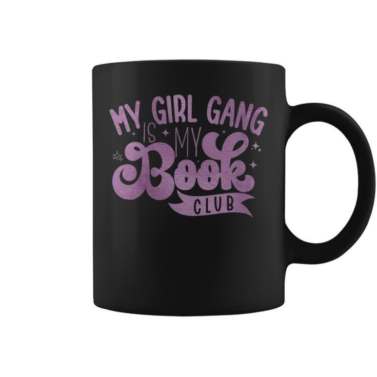 My Girl Gang Is My Book Club Funny Girl Book Club Lover Gift For Womens Coffee Mug