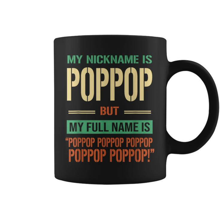 My Nickname Is Poppop Happy Daddy Funny Fathers Day Gift  Coffee Mug