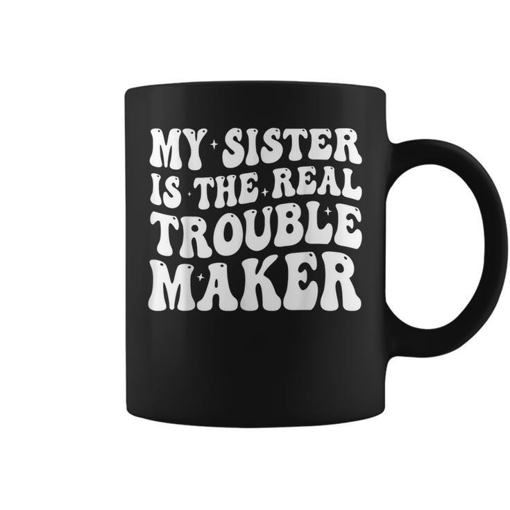 My Sister Is The Real Trouble Maker Funny Girls Boys Groovy Gifts For Sister Funny Gifts Coffee Mug