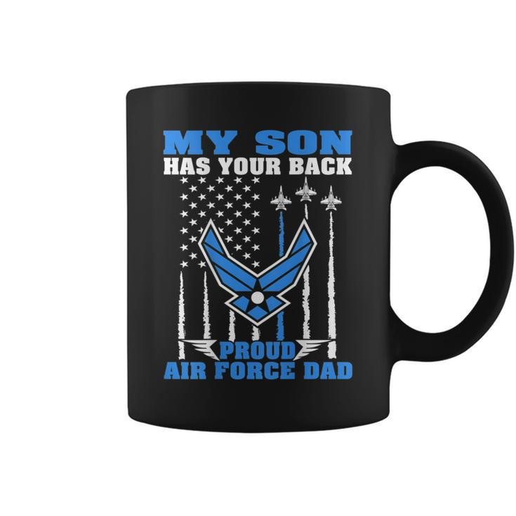 My Son Has Your Back Proud Air Force Dad Military Father  Gift For Mens Coffee Mug