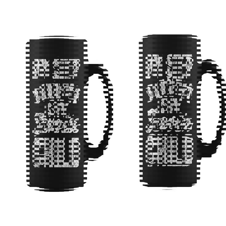 My Step Daughter Is My Favorite Child Fathers Day In Law  Coffee Mug