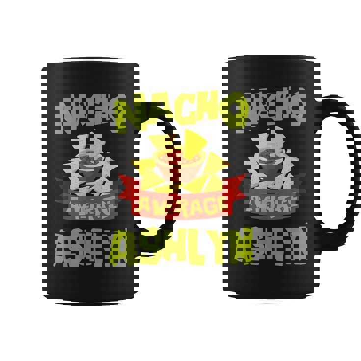 Nacho Average Ashlyn Funny Birthday Personalized Name Gift Coffee Mug