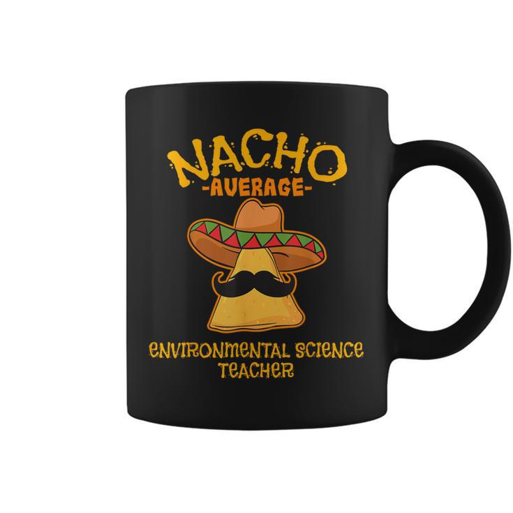 Nacho Average Environmental Science Teacher Cinco De Mayo Coffee Mug