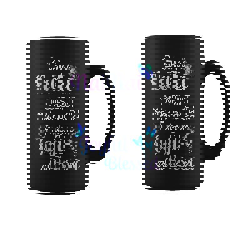 Nainai Grandma Gift Being A Nainai Doesnt Make Me Old Coffee Mug