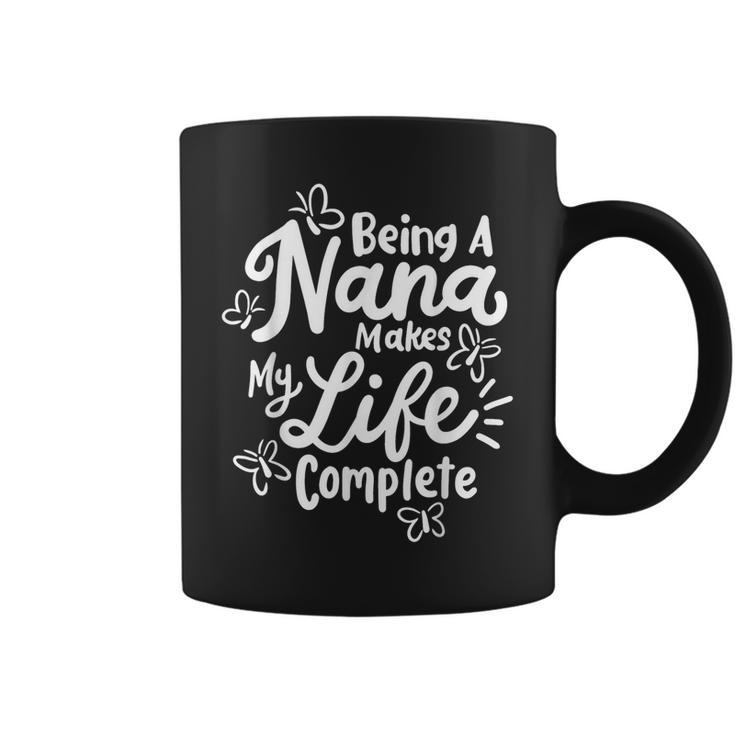 Nana Being A Nana Makes Life Complete Coffee Mug