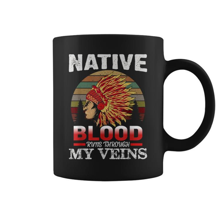 Native American Blood Runs Through My Veins Native American Coffee Mug