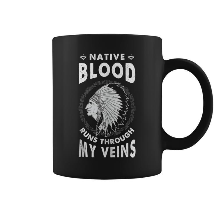 Native Blood Run Through My Veins American Indian Pride Coffee Mug