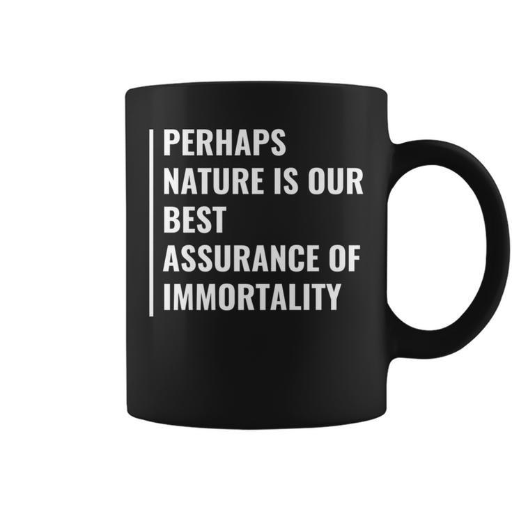 Nature Is Assurance Of Immortality Quote Immorality Saying Coffee Mug