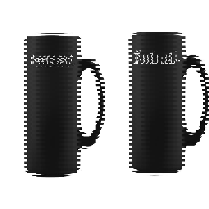 Needs Salt Cooking Baking Foodie Coffee Mug