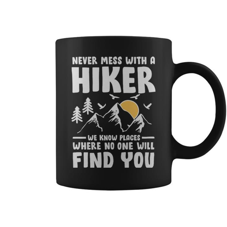 Never Mess With A Hiker Hiking Lover  - Never Mess With A Hiker Hiking Lover  Coffee Mug