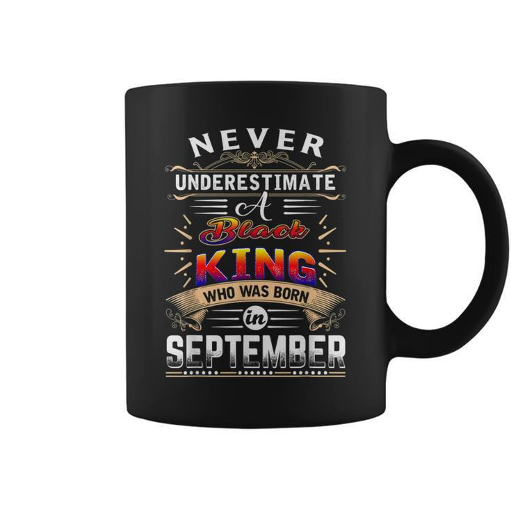 Never Underestimate A Black King Who Was Born In September Gift For Mens Coffee Mug