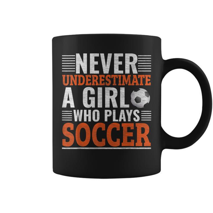 Never Underestimate A Girl Who Plays Soccer Soccer Funny Gifts Coffee Mug