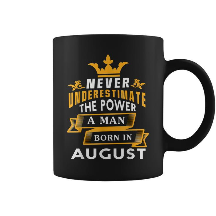 Never Underestimate A Man Born In August Birthday Gift Gift For Mens Coffee Mug