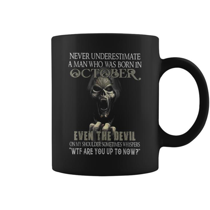 Never Underestimate A Man Who Was Born In October Coffee Mug