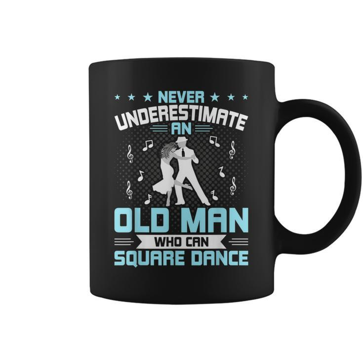 Never Underestimate An Old Man Who Can Square Dance Coffee Mug