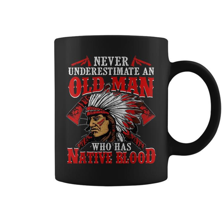 Never Underestimate An Old Man Who Has Native Blood Gift For Mens Coffee Mug