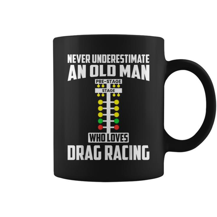 Never Underestimate An Old Man Who Loves Drag Racing Grandpa Coffee Mug