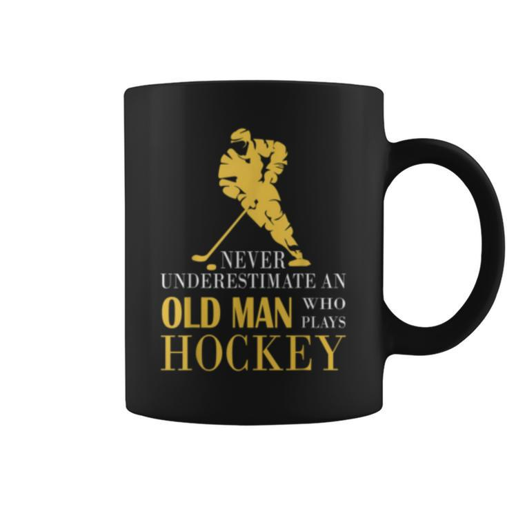 Never Underestimate An Old Man Who Play Hockey Old Man Funny Gifts Coffee Mug