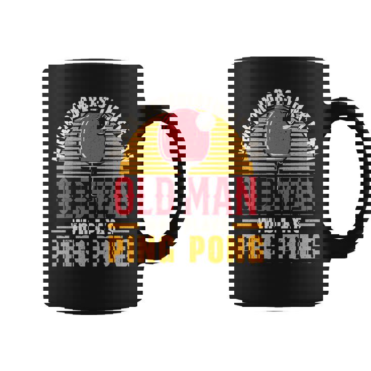 Never Underestimate An Old Man Who Plays Ping Pong Player Coffee Mug
