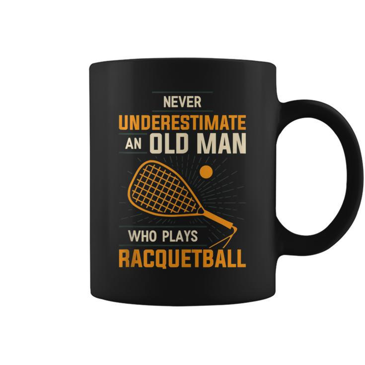 Never Underestimate An Old Man Who Plays Racquetball Funny A Coffee Mug