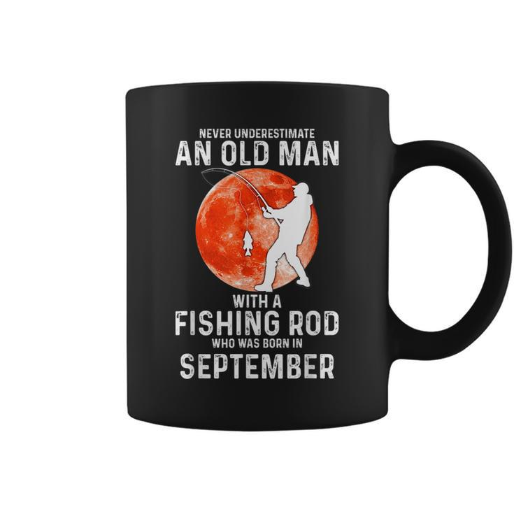 Never Underestimate An Old Man With A Fishing Rod September Coffee Mug