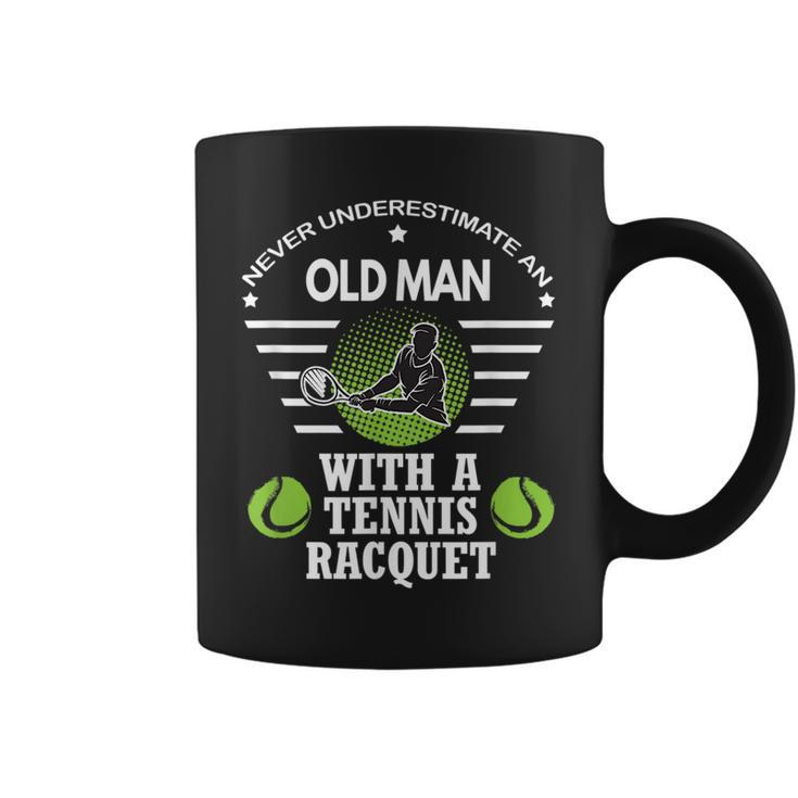 Never Underestimate An Old Man With A Tennis Racquet T Old Man Funny Gifts Coffee Mug
