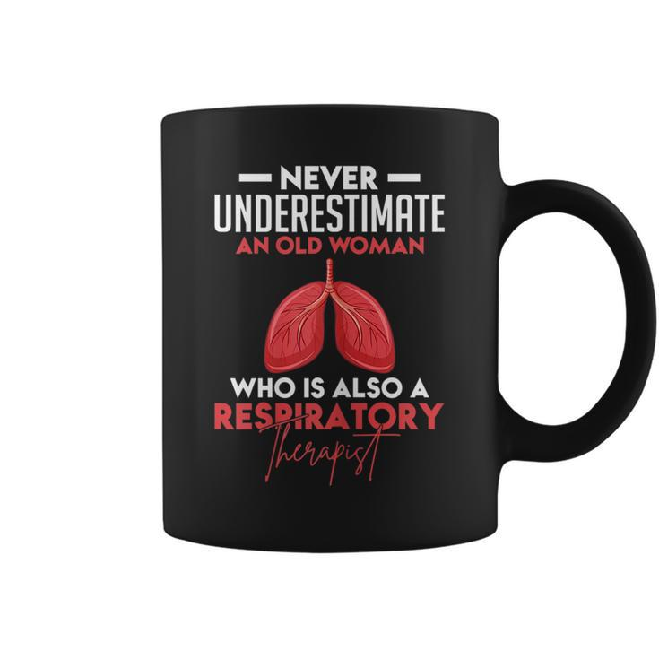 Never Underestimate Old Woman Who Is Respiratory Therapist Gift For Womens Coffee Mug