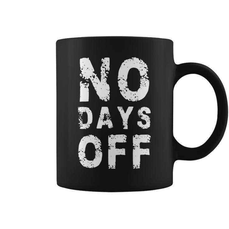 No Days Off Funny Gym Quote Women Exercise Workout Fitness Coffee Mug