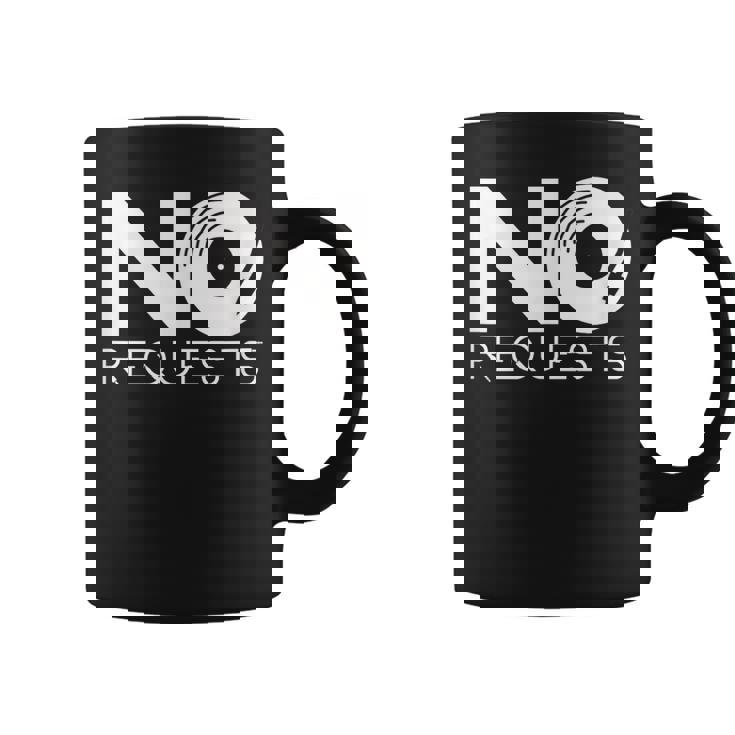No Requests Coffee Mug