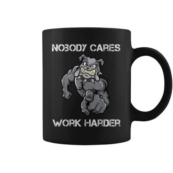 Nobody Cares Work Harder Motivational Dog Pun Workout Gift  Coffee Mug