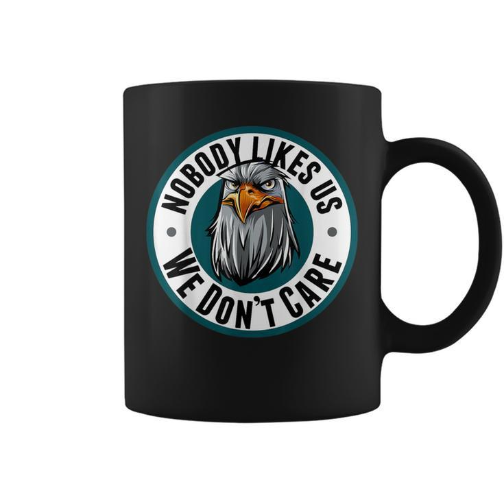 Nobody Likes Us We Don't Care Eagle Coffee Mug