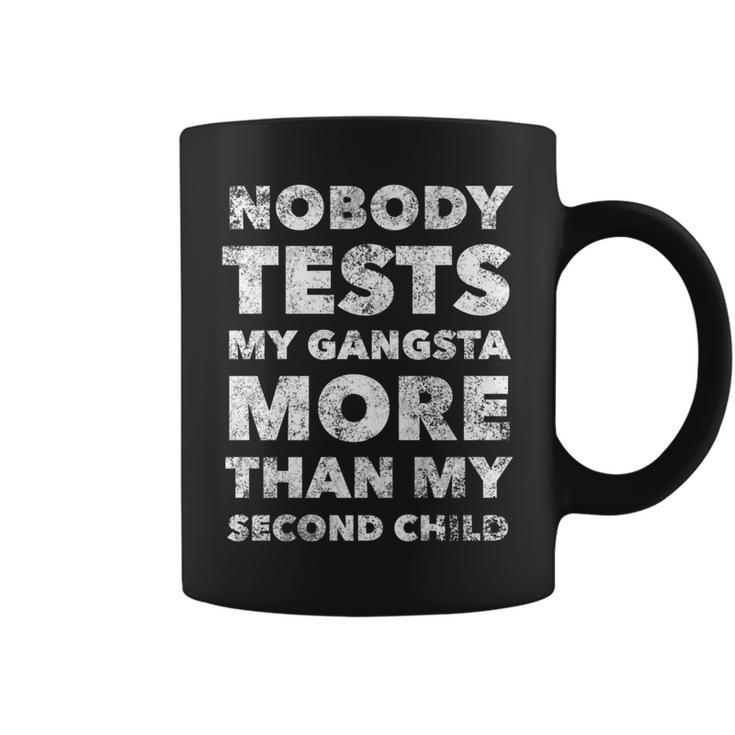 Nobody Test My Gangsta More Than My Second Child  Funny Mom   Gift For Women Coffee Mug