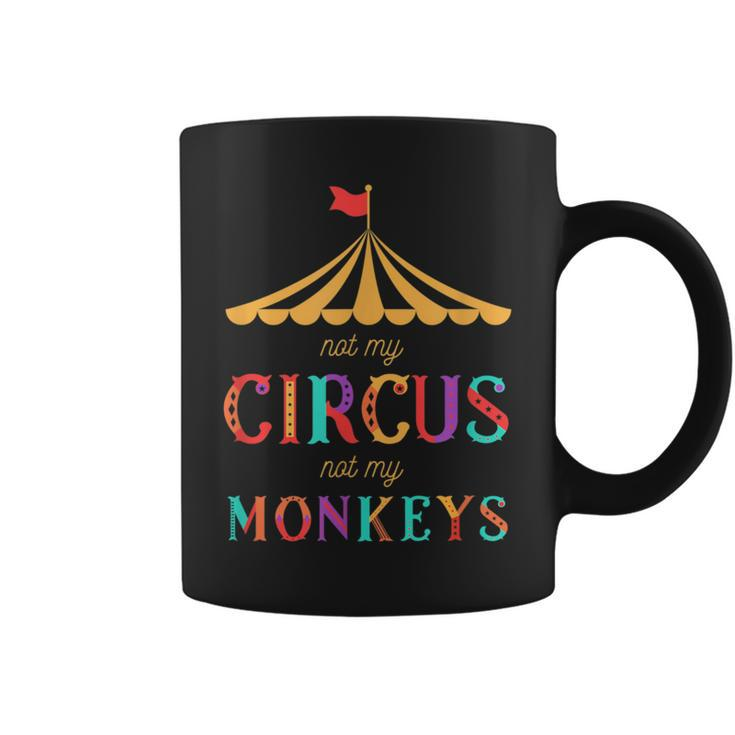 Not My Circus Not My Monkeys T Drama Free Coffee Mug