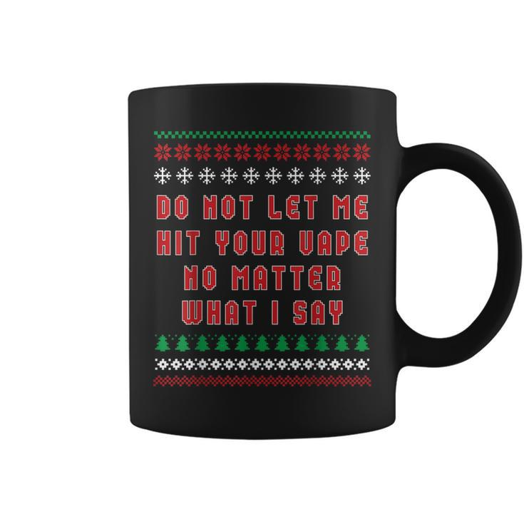 Do Not Let Me Hit Your Vape Ugly Christmas Sweater Coffee Mug