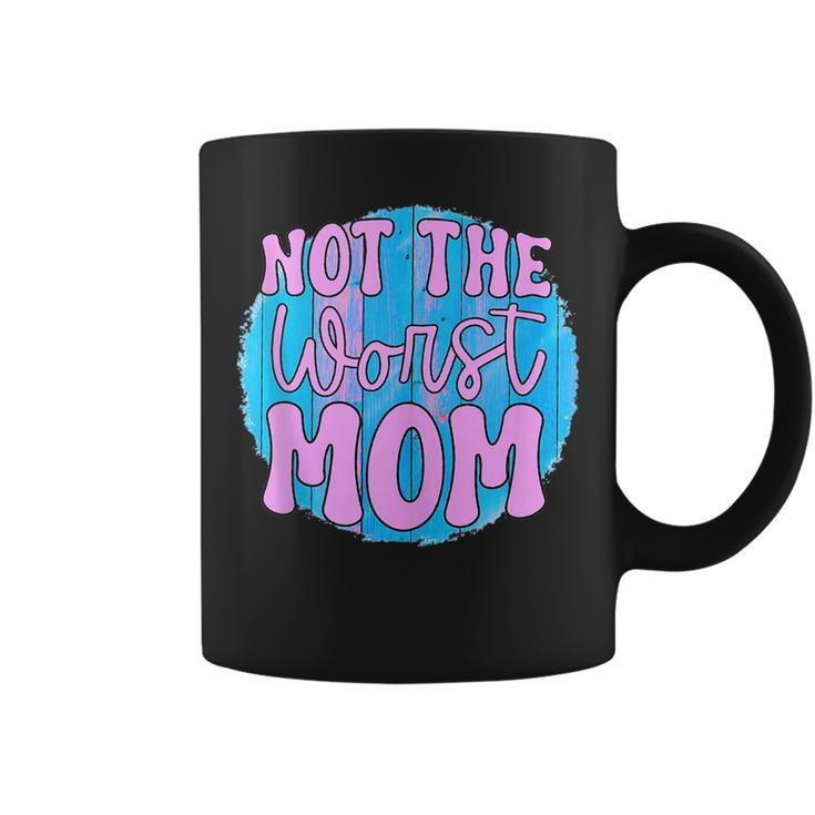 Not The Worst Mom Funny Mothers Day  Coffee Mug