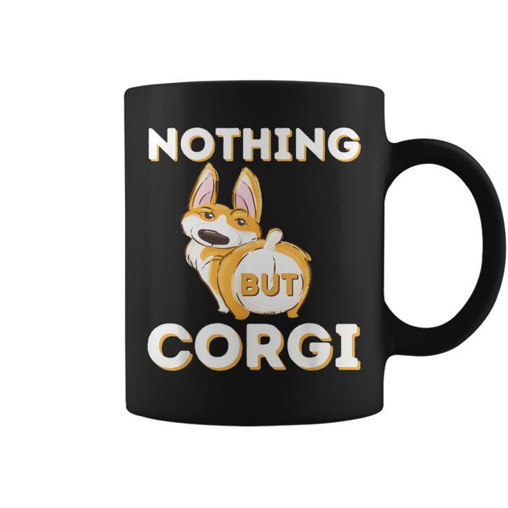 Nothing But Corgi Welsh Corgi Owner Dog Lover Coffee Mug