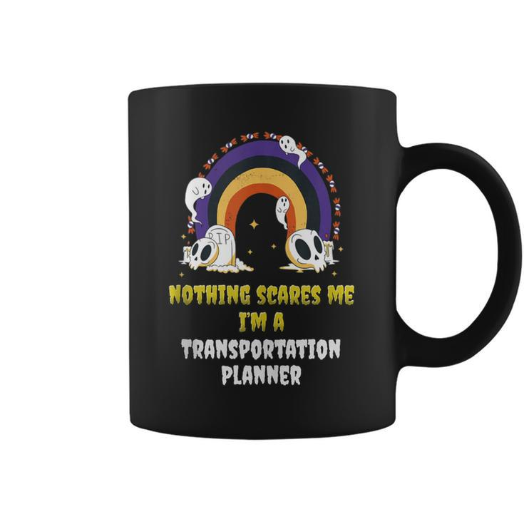 Nothing Scares Me I'm A Transportation Planner Coffee Mug